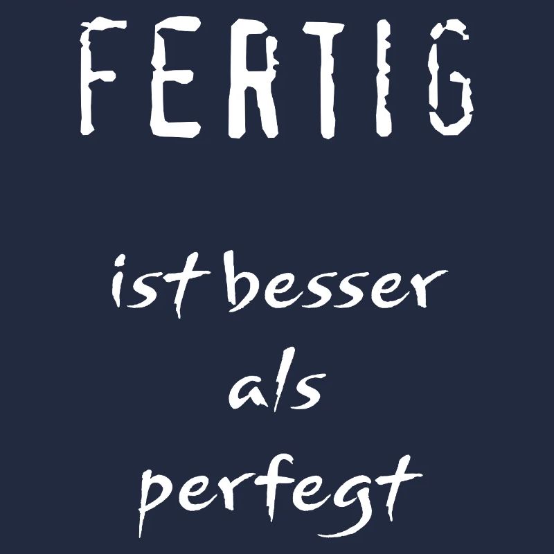 Fertig ist besser als perfegt