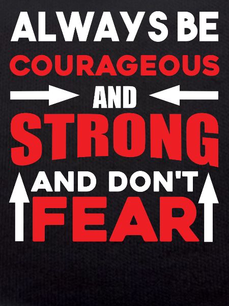 Always courageous strong