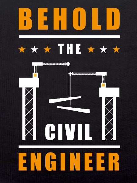 Behold the Civil Engineer