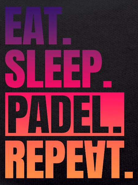 Eat Sleep Padel Repeat