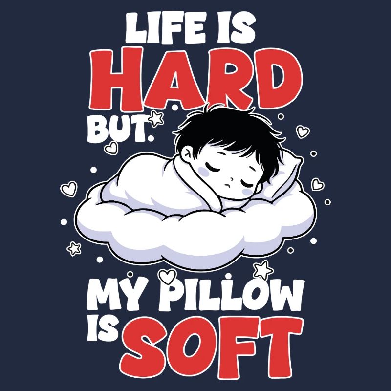 Sleep Cloud Life is Hard My Pillow Soft