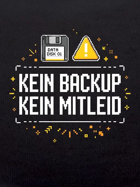 Kein Backup Kein Mitleid