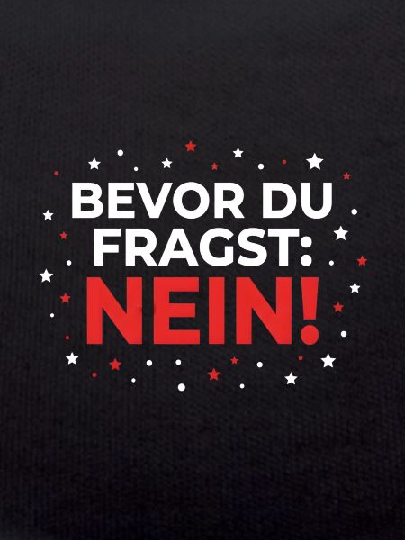 Bevor du fragst: Nein!