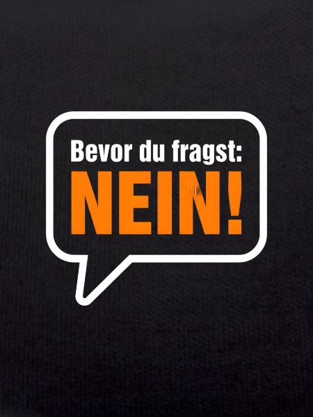 Bevor du fragst Nein
