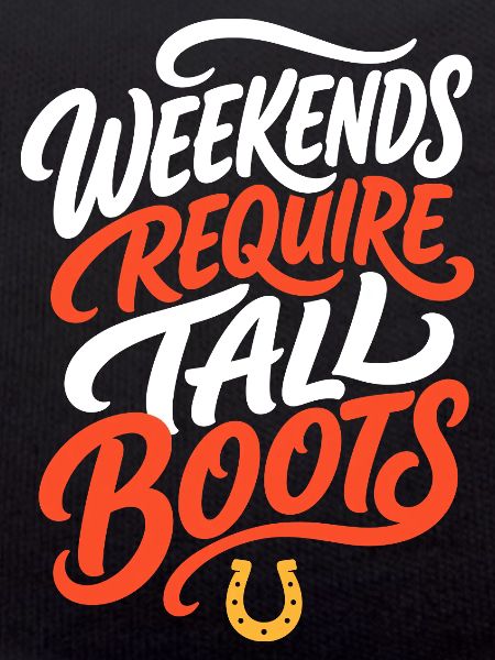 Reiten – Weekends Require Tall Boots