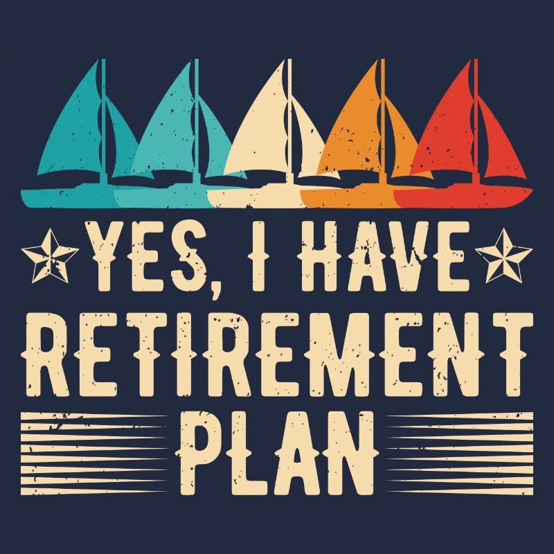 Sailing Retirement Plan Retired Sailor Sailboat