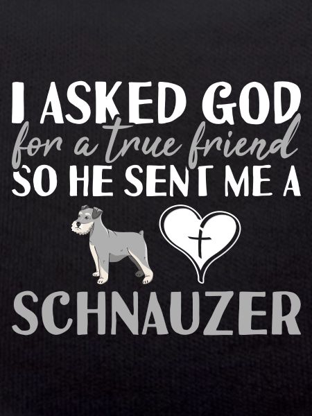 I Asked God Schnauzer