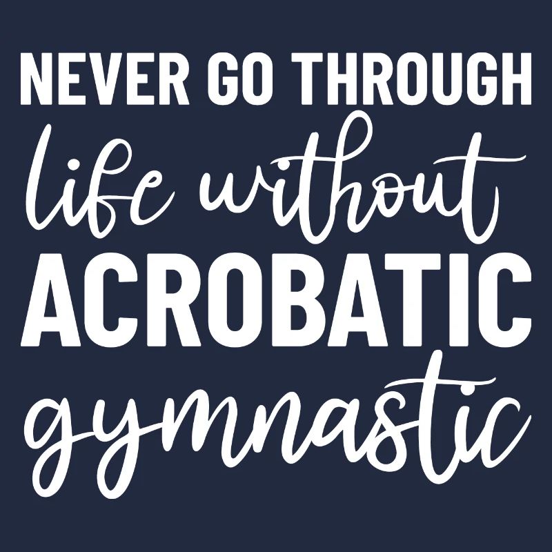 Never Go Through Life Without Acrobatic Gymnastics