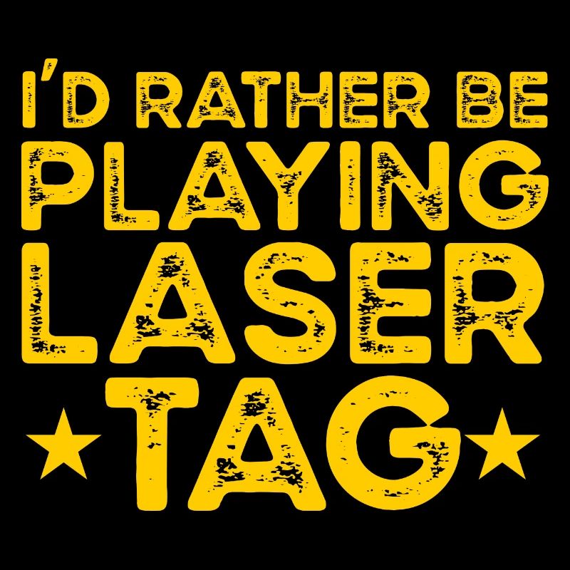 I'd Rather Be Playing Laser Tag Lasergame Lasertag
