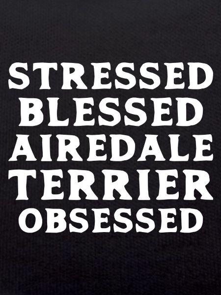 Airedale Terrier Obsessed