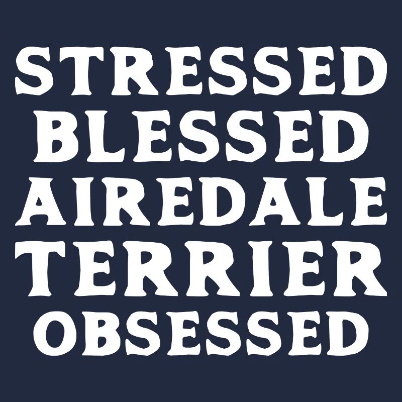 Airedale Terrier Obsessed