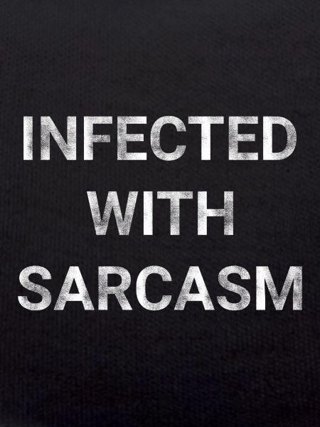 Infected With Sarcasm