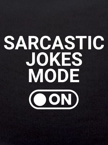 Sarcastic Jokes Mode ON
