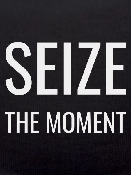 Seize the Moment