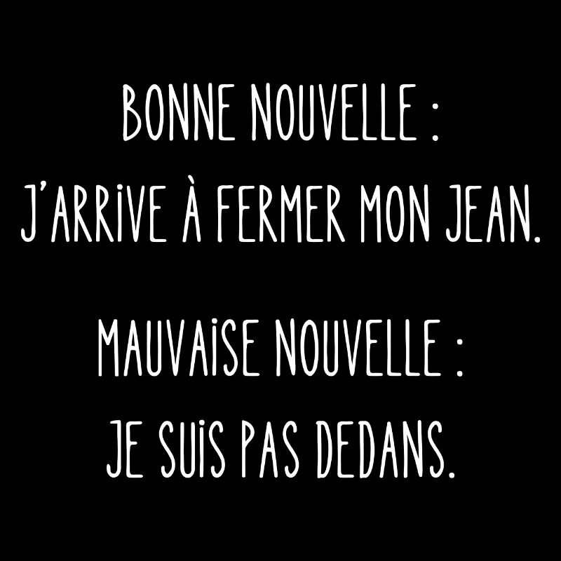 bonne nouvelle j'arrive à fermer mon jean