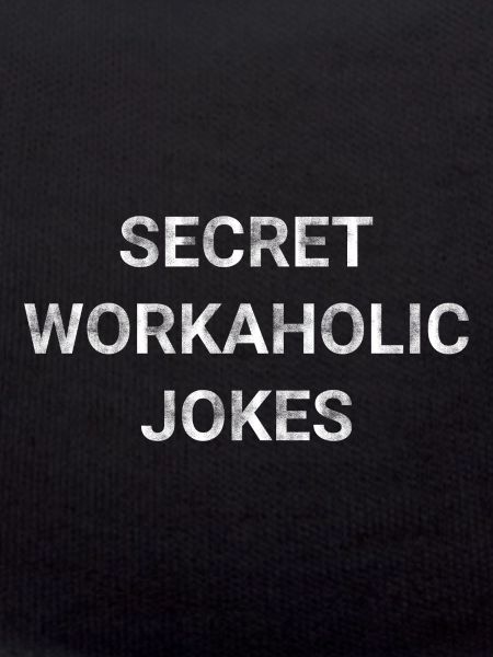 Secret Workaholic Jokes