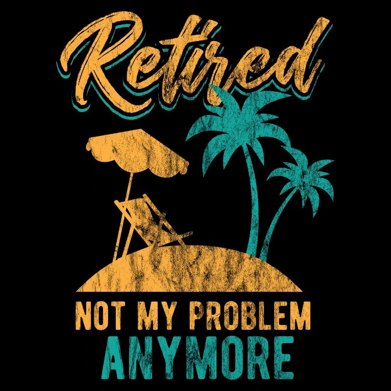 Retired 2019 Not My Problem Retirement Gift Idea