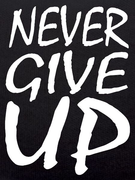 Never give up