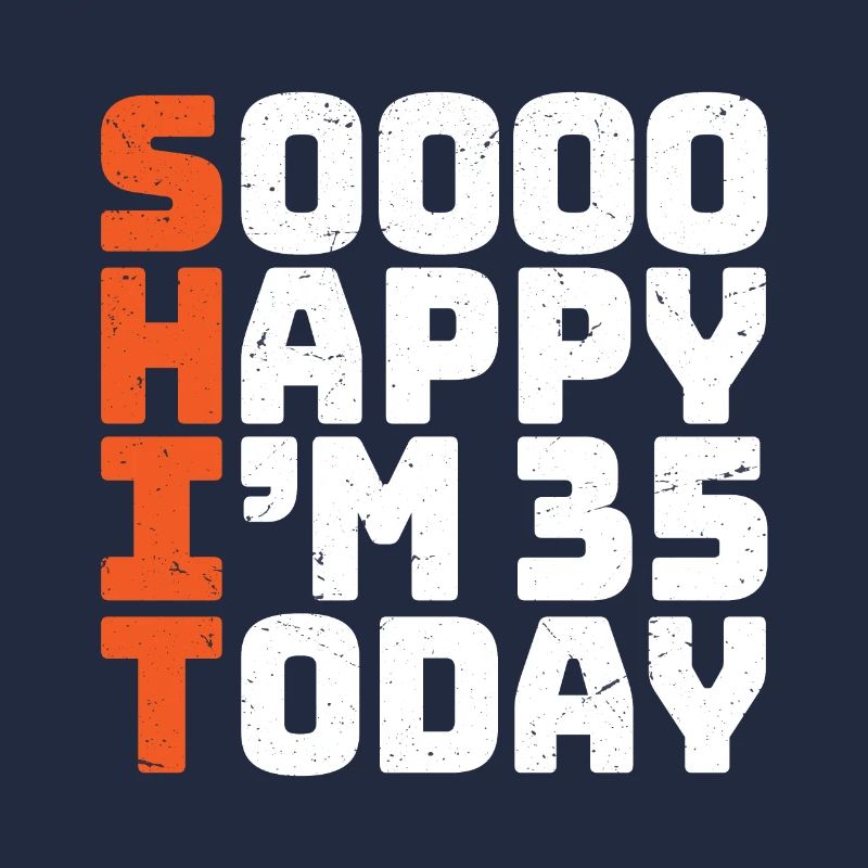 soooo happy i'm 35TH Lustig 35TH. Geburtstag 35TH
