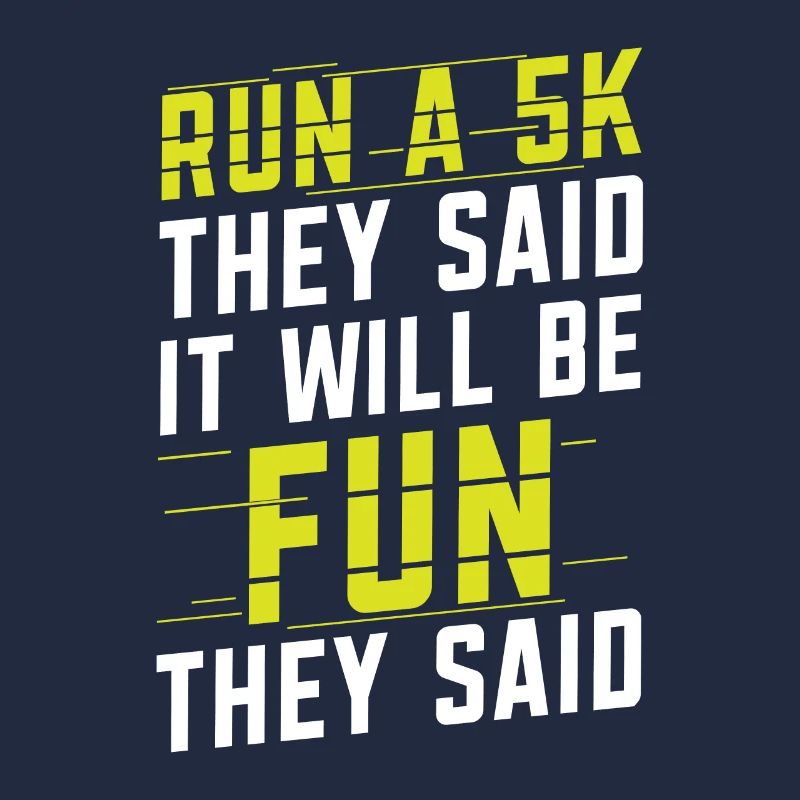 Run A 5k They Said It Will Fun They Said Runner