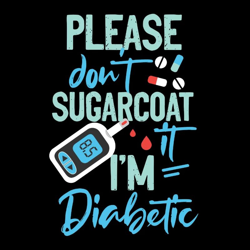 S'il vous plaît ne pas Sugarcoat Diabetic Type 1 Diabetes Aw