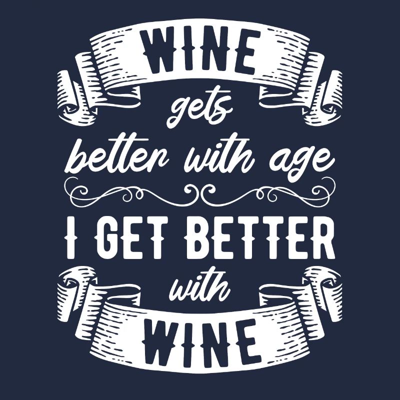 Wine Gets Better With Age Wein Trinkspruch