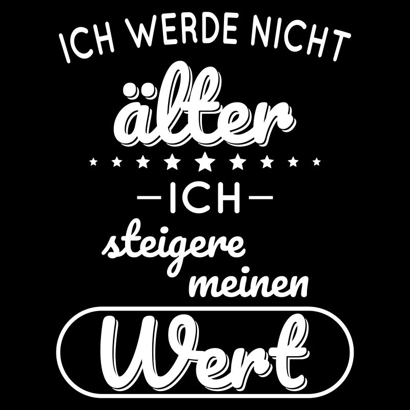 Ich werde nicht älter ich steigere meinen Wert