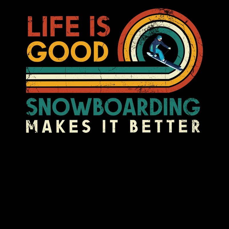 Life is good Snowboarding makes it better for