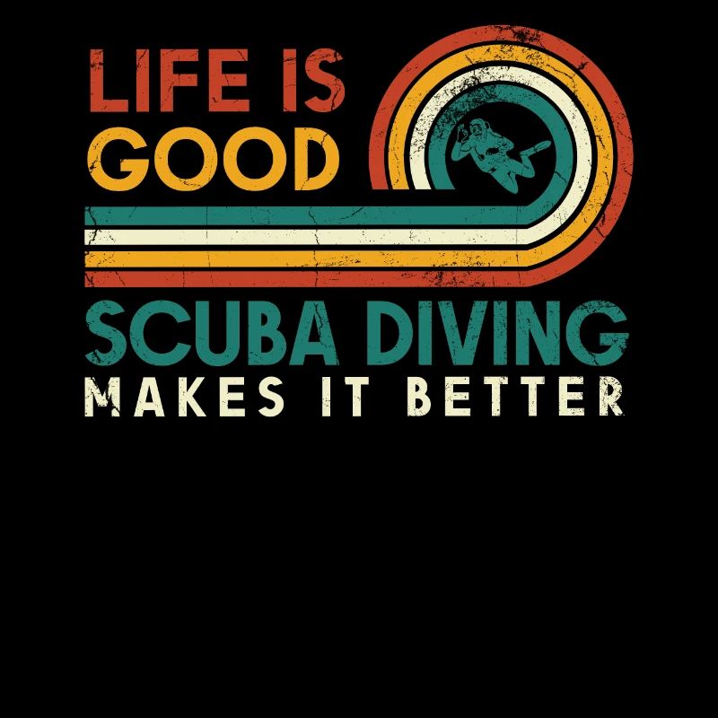 Life is good, diving makes it better