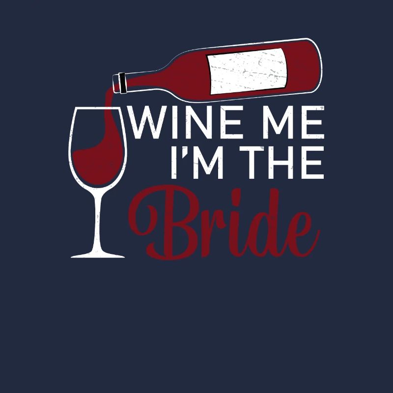 Wine Me Funny Marriage Drinking For A Bride