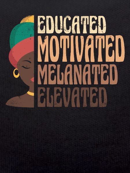 Educated, Motivated, Melanized, Proud