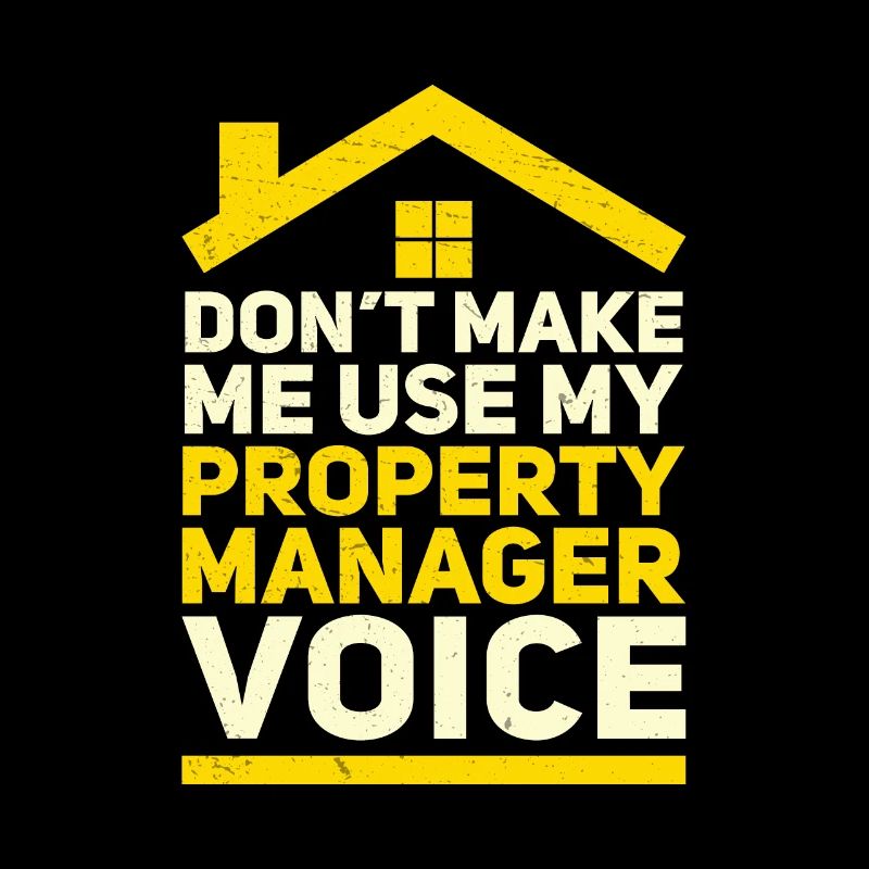 Don't Make Me Use My Funny Property Management