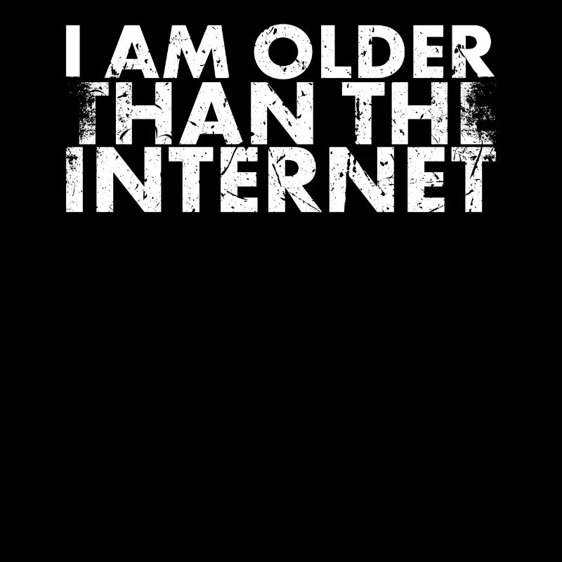 I'm older than the internet to get old