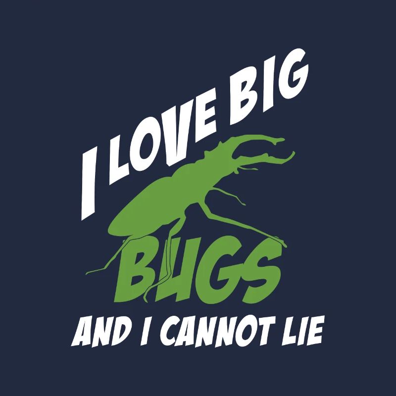 I Like Big Bugs Cannot Lie Entomologiste Funny