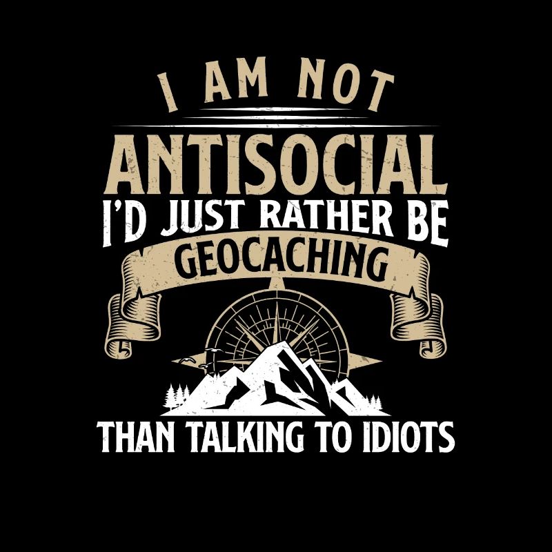I Am Not Antisocial Funny Geocaching Humor For A