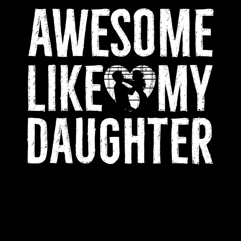 Fantastic like my daughter design for dad