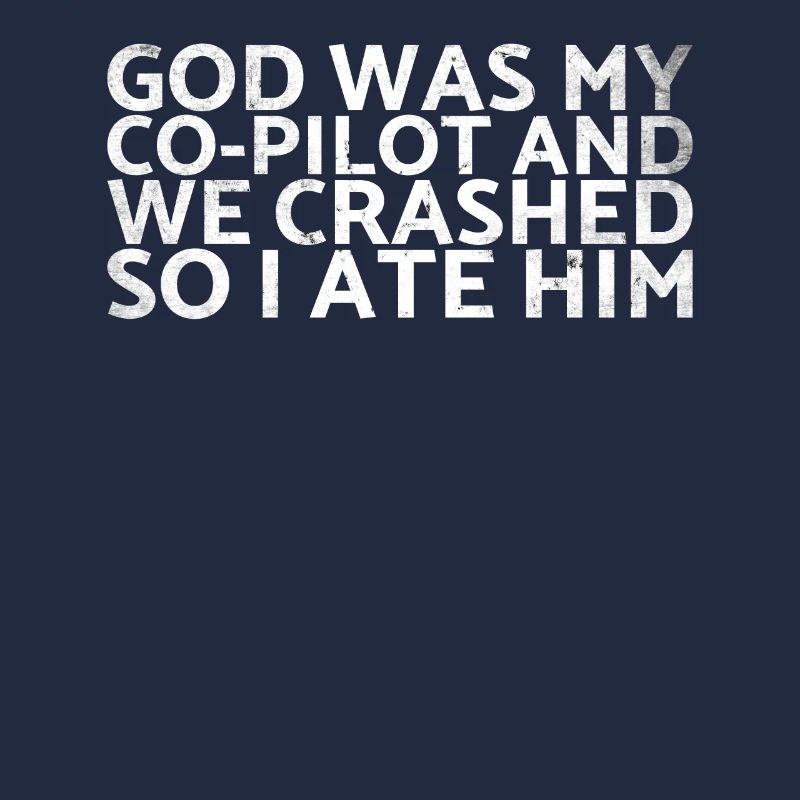 God was my co-pilot and we crashed, so