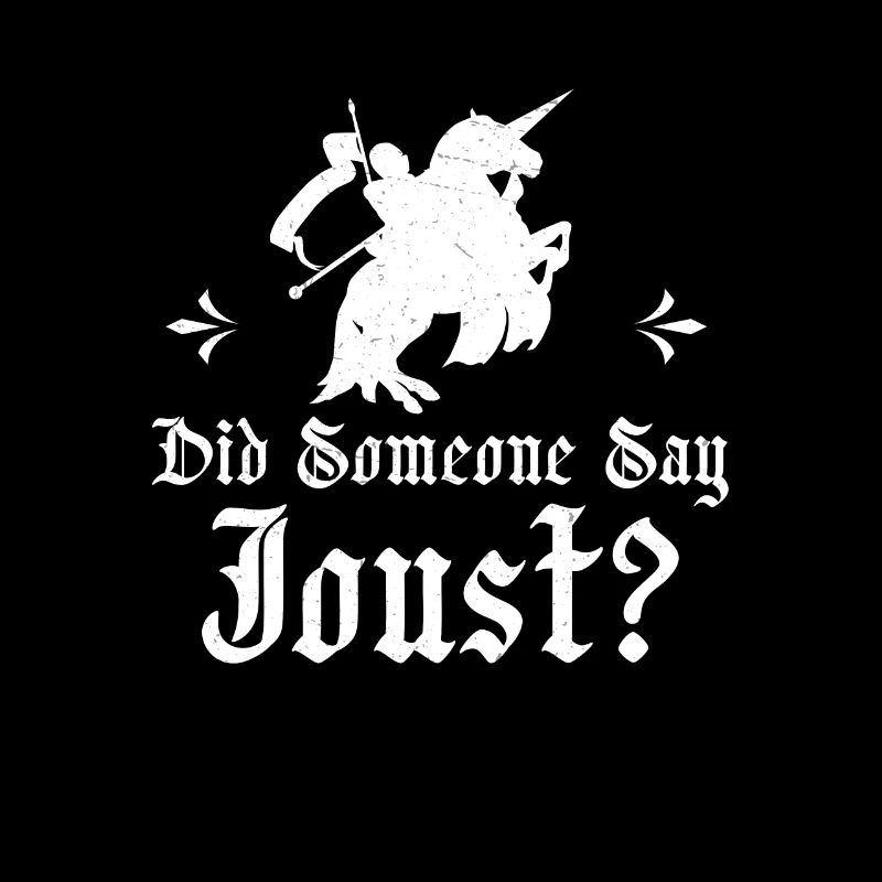Did Someone Say Joust Funny Jousting Lance Buhurt