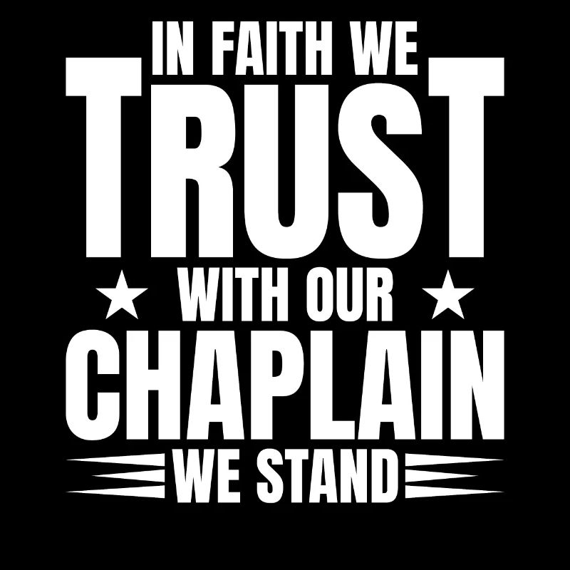 In faith we trust in our chaplain, we
