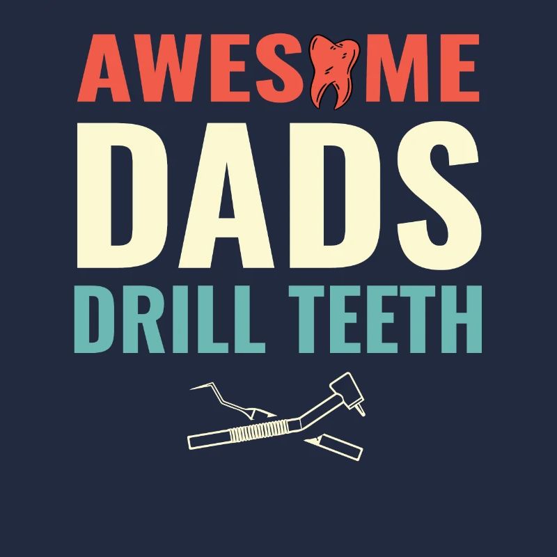 Awesome Dads Drill Teeth Dentist Dental Dentistry
