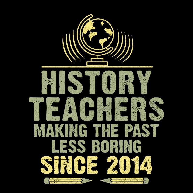 History Teacher Since 2014 Funny Historical Teache