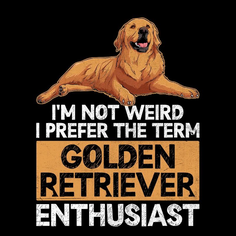 Ich bin nicht seltsam, ich bevorzuge den Begriff Golden Retriever E