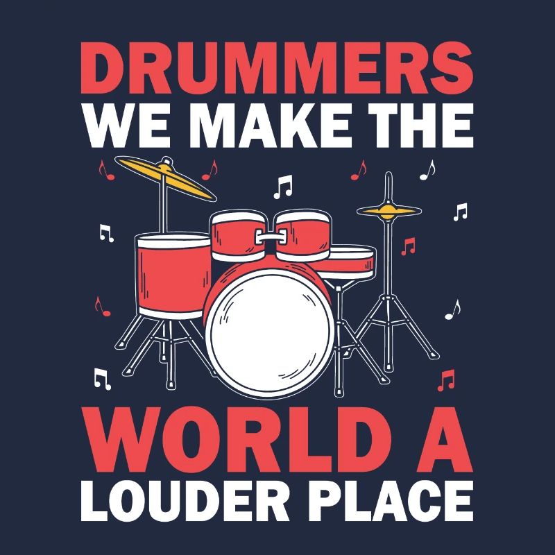 Drummers We Make The World A Louder Place Drummer