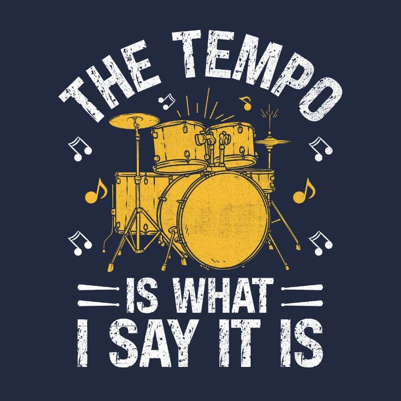 The Tempo Is What I Say It Is Drumming Drum Drumme