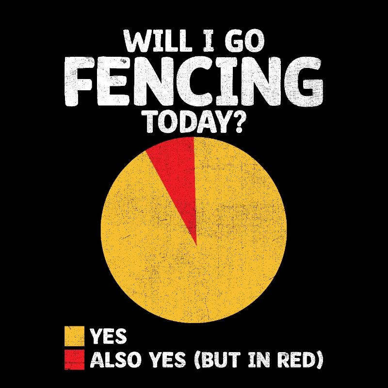 Will I Go Fencing Today Sword Epee Fencer Athlete