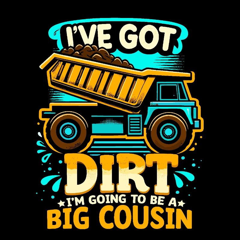 I've Got Dirt, I'm Gonna Be A Big Cousin