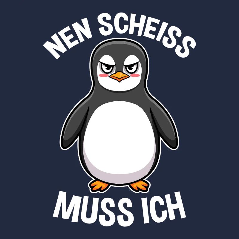 Nen Scheiss muss ich Pinguin Frecher Spruch