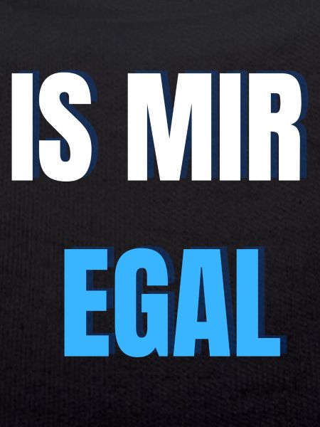 Is mir egal