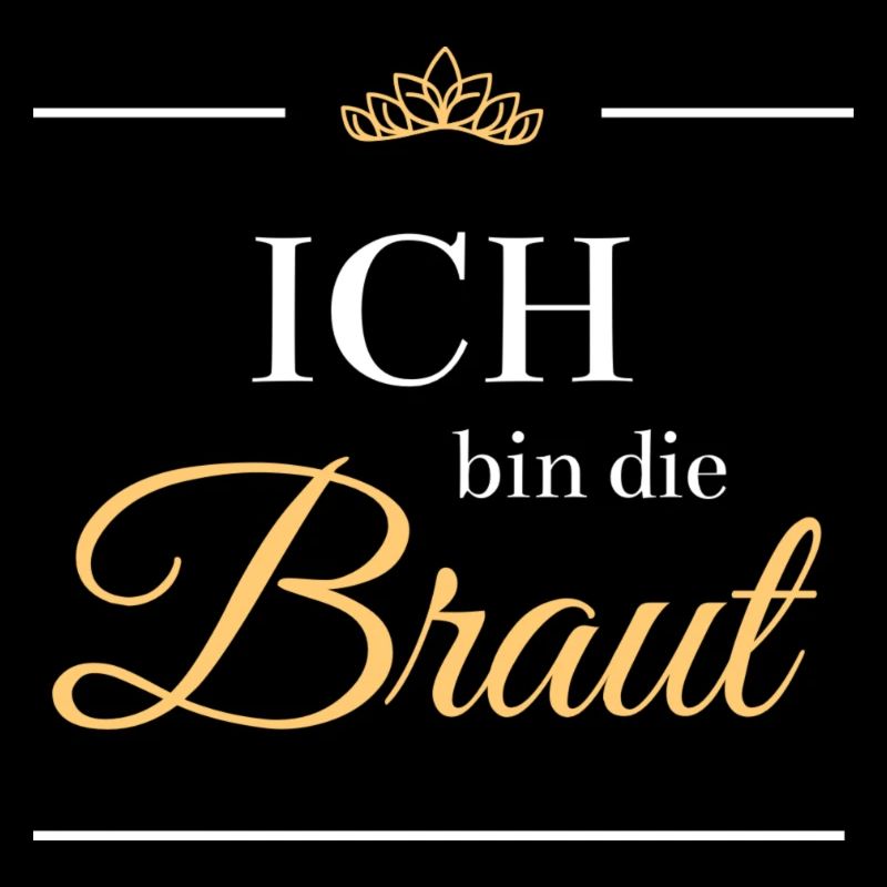 Ich bin die Braut Design