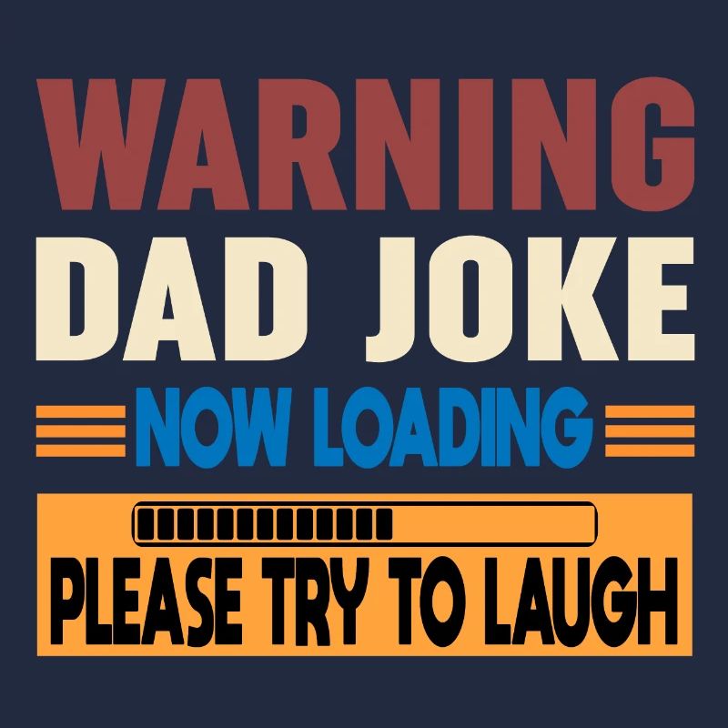 Warning Dad Joke Now Loading Please Try to Laugh